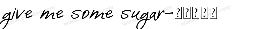 give me some sugar字体转换